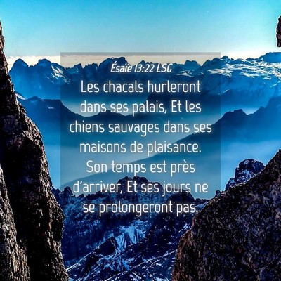 Picture 04 - Ésaïe 13:22 LSG - Les chacals hurleront dans ses palais, Et les - Bible Verse Picture