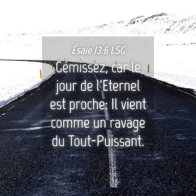 Picture 04 - Ésaïe 13:6 LSG - Gémissez, car le jour de l'Eternel est proche: - Bible Verse Picture