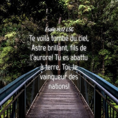 Picture 04 - Ésaïe 14:12 LSG - Te voilà tombé du ciel, Astre brillant, fils de - Bible Verse Picture