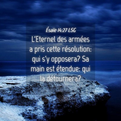Picture 04 - Ésaïe 14:27 LSG - L'Eternel des armées a pris cette résolution: - Bible Verse Picture
