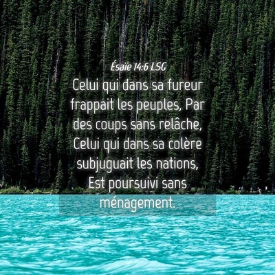 Picture 04 - Ésaïe 14:6 LSG - Celui qui dans sa fureur frappait les peuples, - Bible Verse Picture