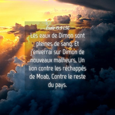 Picture 04 - Ésaïe 15:9 LSG - Les eaux de Dimon sont pleines de sang, Et - Bible Verse Picture