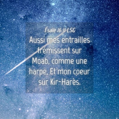 Picture 04 - Ésaïe 16:11 LSG - Aussi mes entrailles frémissent sur Moab, comme - Bible Verse Picture