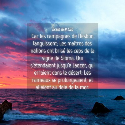 Picture 04 - Ésaïe 16:8 LSG - Car les campagnes de Hesbon languissent; Les - Bible Verse Picture