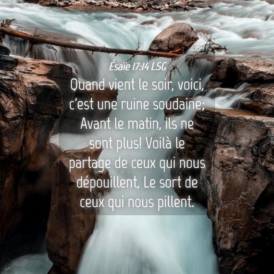 Picture 04 - Ésaïe 17:14 LSG - Quand vient le soir, voici, c'est une ruine - Bible Verse Picture