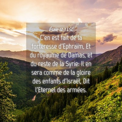 Picture 04 - Ésaïe 17:3 LSG - C'en est fait de la forteresse d'Ephraïm, Et du - Bible Verse Picture