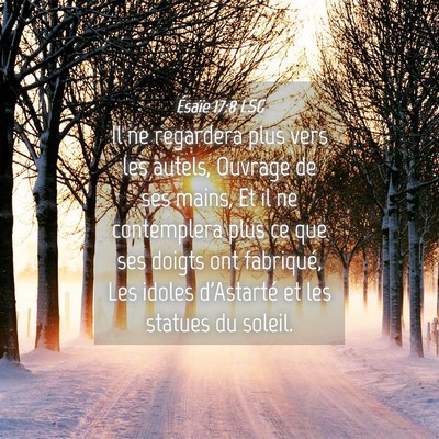 Picture 04 - Ésaïe 17:8 LSG - Il ne regardera plus vers les autels, Ouvrage de - Bible Verse Picture