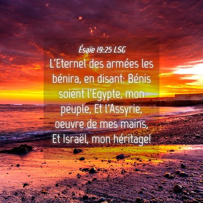 Picture 04 - Ésaïe 19:25 LSG - L'Eternel des armées les bénira, en disant: - Bible Verse Picture