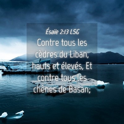Picture 04 - Ésaïe 2:13 LSG - Contre tous les cèdres du Liban, hauts et - Bible Verse Picture
