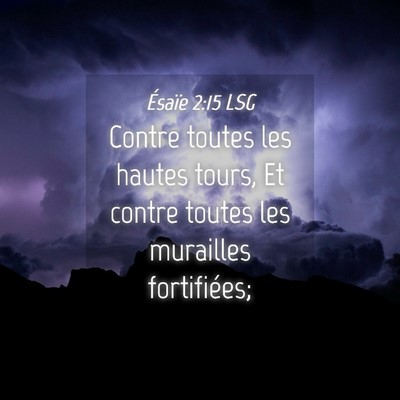 Picture 04 - Ésaïe 2:15 LSG - Contre toutes les hautes tours, Et contre toutes - Bible Verse Picture