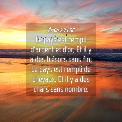 Picture 04 - Ésaïe 2:7 LSG - Le pays est rempli d'argent et d'or, Et il y a - Bible Verse Picture