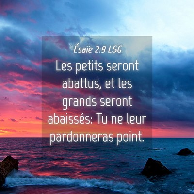 Picture 04 - Ésaïe 2:9 LSG - Les petits seront abattus, et les grands seront - Bible Verse Picture