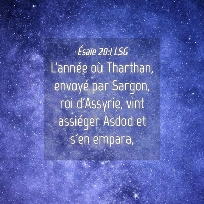 Picture 04 - Ésaïe 20:1 LSG - L'année où Tharthan, envoyé par Sargon, roi - Bible Verse Picture