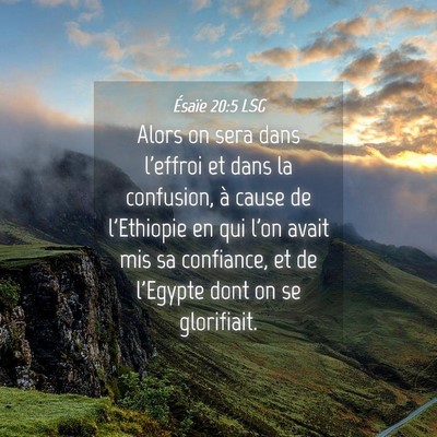 Picture 04 - Ésaïe 20:5 LSG - Alors on sera dans l'effroi et dans la confusion, - Bible Verse Picture