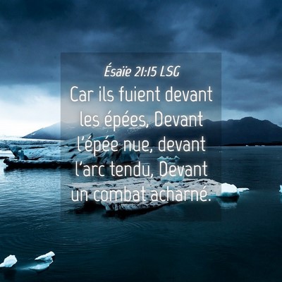 Picture 04 - Ésaïe 21:15 LSG - Car ils fuient devant les épées, Devant - Bible Verse Picture