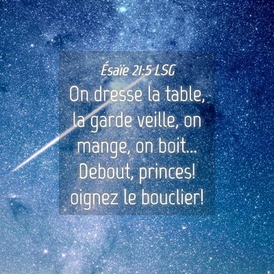 Picture 04 - Ésaïe 21:5 LSG - On dresse la table, la garde veille, on mange, on - Bible Verse Picture