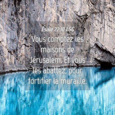 Picture 04 - Ésaïe 22:10 LSG - Vous comptez les maisons de Jérusalem, Et vous - Bible Verse Picture