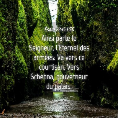 Picture 04 - Ésaïe 22:15 LSG - Ainsi parle le Seigneur, l'Eternel des armées: - Bible Verse Picture