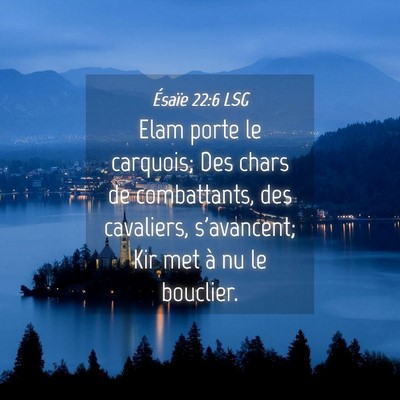 Picture 04 - Ésaïe 22:6 LSG - Elam porte le carquois; Des chars de combattants, - Bible Verse Picture