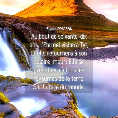 Picture 04 - Ésaïe 23:17 LSG - Au bout de soixante-dix ans, l'Eternel visitera - Bible Verse Picture