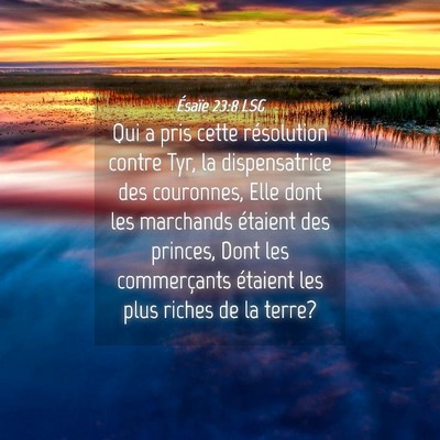 Picture 04 - Ésaïe 23:8 LSG - Qui a pris cette résolution contre Tyr, la - Bible Verse Picture