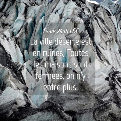 Picture 04 - Ésaïe 24:10 LSG - La ville déserte est en ruines; Toutes les - Bible Verse Picture