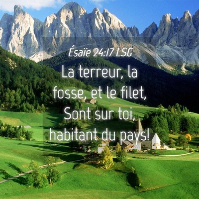 Picture 04 - Ésaïe 24:17 LSG - La terreur, la fosse, et le filet, Sont sur toi, - Bible Verse Picture