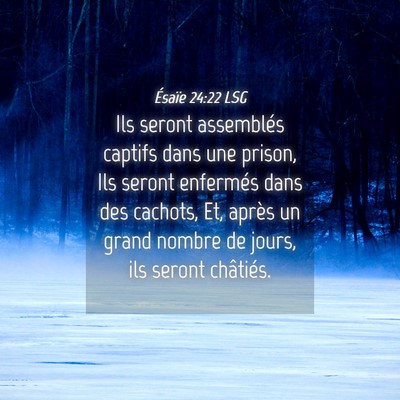 Picture 04 - Ésaïe 24:22 LSG - Ils seront assemblés captifs dans une prison, - Bible Verse Picture