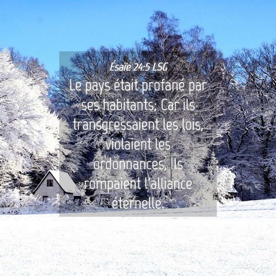 Picture 04 - Ésaïe 24:5 LSG - Le pays était profané par ses habitants; Car - Bible Verse Picture