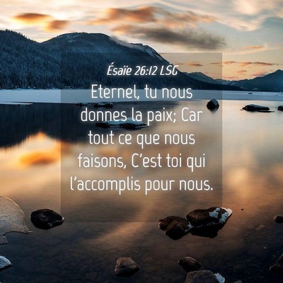 Picture 04 - Ésaïe 26:12 LSG - Eternel, tu nous donnes la paix; Car tout ce que - Bible Verse Picture