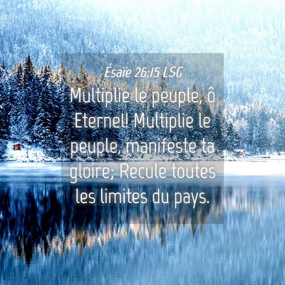 Picture 04 - Ésaïe 26:15 LSG - Multiplie le peuple, ô Eternel! Multiplie le - Bible Verse Picture