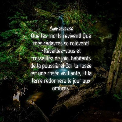 Picture 04 - Ésaïe 26:19 LSG - Que tes morts revivent! Que mes cadavres se - Bible Verse Picture