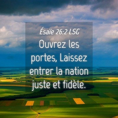 Picture 04 - Ésaïe 26:2 LSG - Ouvrez les portes, Laissez entrer la nation juste - Bible Verse Picture