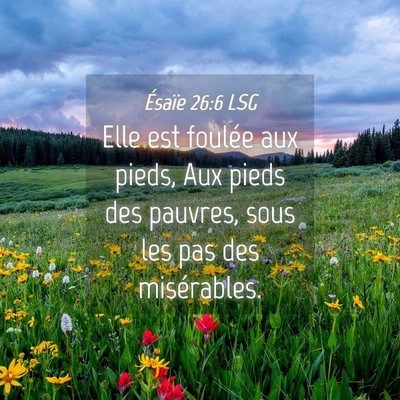 Picture 04 - Ésaïe 26:6 LSG - Elle est foulée aux pieds, Aux pieds des - Bible Verse Picture