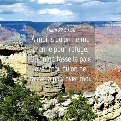 Picture 04 - Ésaïe 27:5 LSG - A moins qu'on ne me prenne pour refuge, Qu'on ne - Bible Verse Picture