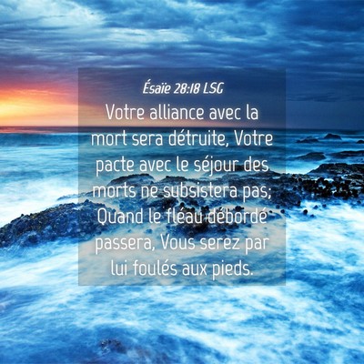 Picture 04 - Ésaïe 28:18 LSG - Votre alliance avec la mort sera détruite, Votre - Bible Verse Picture