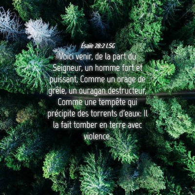 Picture 04 - Ésaïe 28:2 LSG - Voici venir, de la part du Seigneur, un homme - Bible Verse Picture