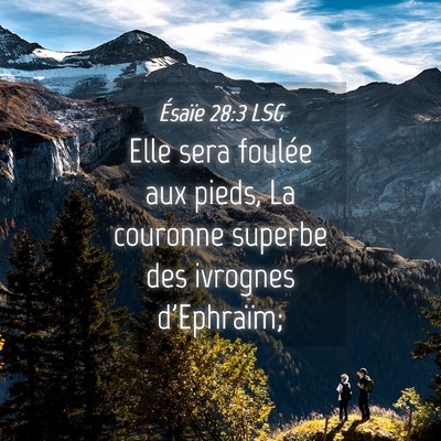 Picture 04 - Ésaïe 28:3 LSG - Elle sera foulée aux pieds, La couronne superbe - Bible Verse Picture