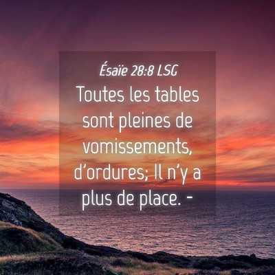 Picture 04 - Ésaïe 28:8 LSG - Toutes les tables sont pleines de vomissements, - Bible Verse Picture