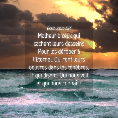 Picture 04 - Ésaïe 29:15 LSG - Malheur à ceux qui cachent leurs desseins Pour - Bible Verse Picture