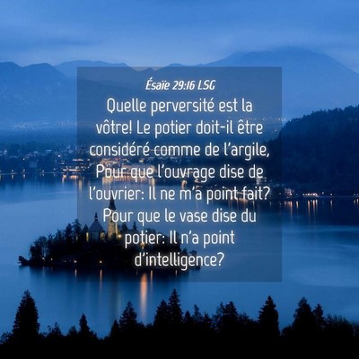 Picture 04 - Ésaïe 29:16 LSG - Quelle perversité est la vôtre! Le potier - Bible Verse Picture