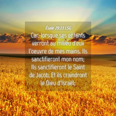 Picture 04 - Ésaïe 29:23 LSG - Car, lorsque ses enfants verront au milieu d'eux - Bible Verse Picture
