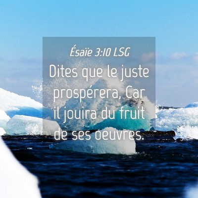 Picture 04 - Ésaïe 3:10 LSG - Dites que le juste prospérera, Car il jouira du - Bible Verse Picture