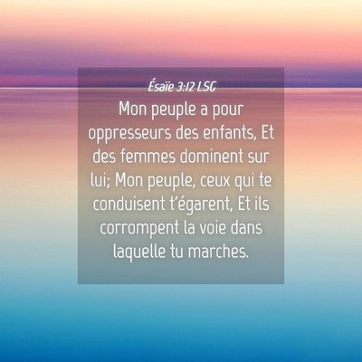 Picture 04 - Ésaïe 3:12 LSG - Mon peuple a pour oppresseurs des enfants, Et des - Bible Verse Picture