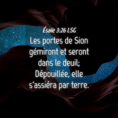 Picture 04 - Ésaïe 3:26 LSG - Les portes de Sion gémiront et seront dans le - Bible Verse Picture