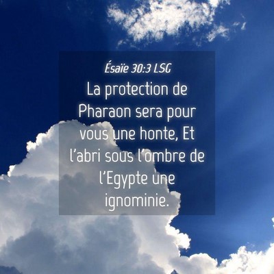Picture 04 - Ésaïe 30:3 LSG - La protection de Pharaon sera pour vous une - Bible Verse Picture