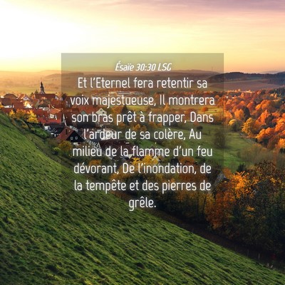 Picture 04 - Ésaïe 30:30 LSG - Et l'Eternel fera retentir sa voix majestueuse, - Bible Verse Picture