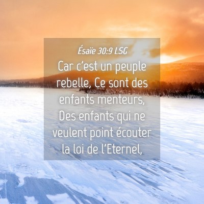Picture 04 - Ésaïe 30:9 LSG - Car c'est un peuple rebelle, Ce sont des enfants - Bible Verse Picture