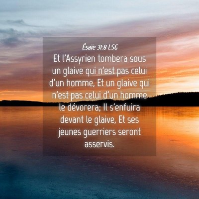 Picture 04 - Ésaïe 31:8 LSG - Et l'Assyrien tombera sous un glaive qui n'est - Bible Verse Picture