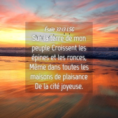 Picture 04 - Ésaïe 32:13 LSG - Sur la terre de mon peuple Croissent les épines - Bible Verse Picture